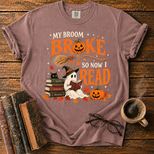My Broom Broke, So Now I Read T-Shirt