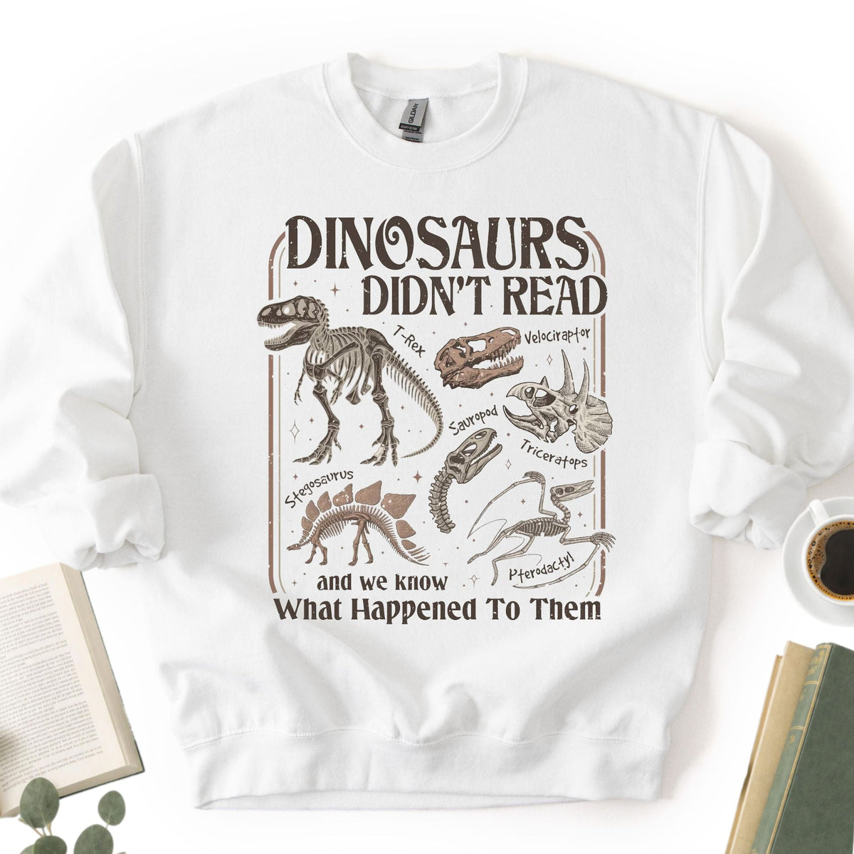 Dinosaurs Didn't Read Unisex Sweatshirt