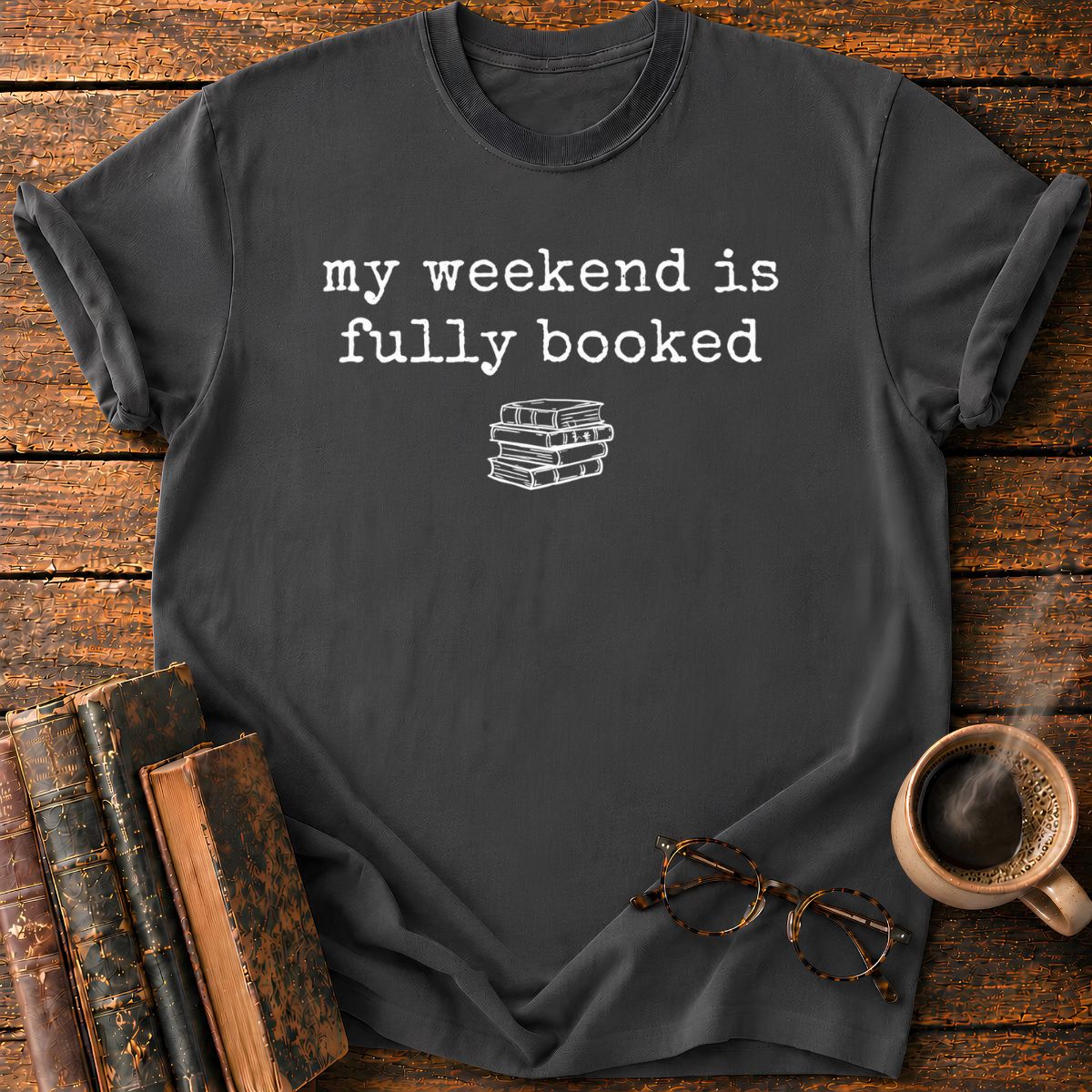 My Weeken is Fully Booked T-Shirt