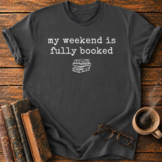 My Weeken is Fully Booked T-Shirt