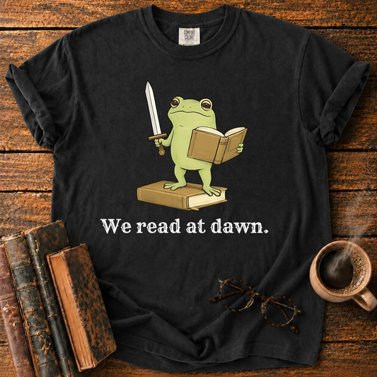 We Read At Dawn T-Shirt