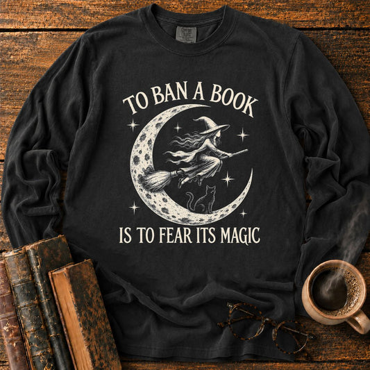To Ban a Book, Fear Its Magic LS T-Shirt
