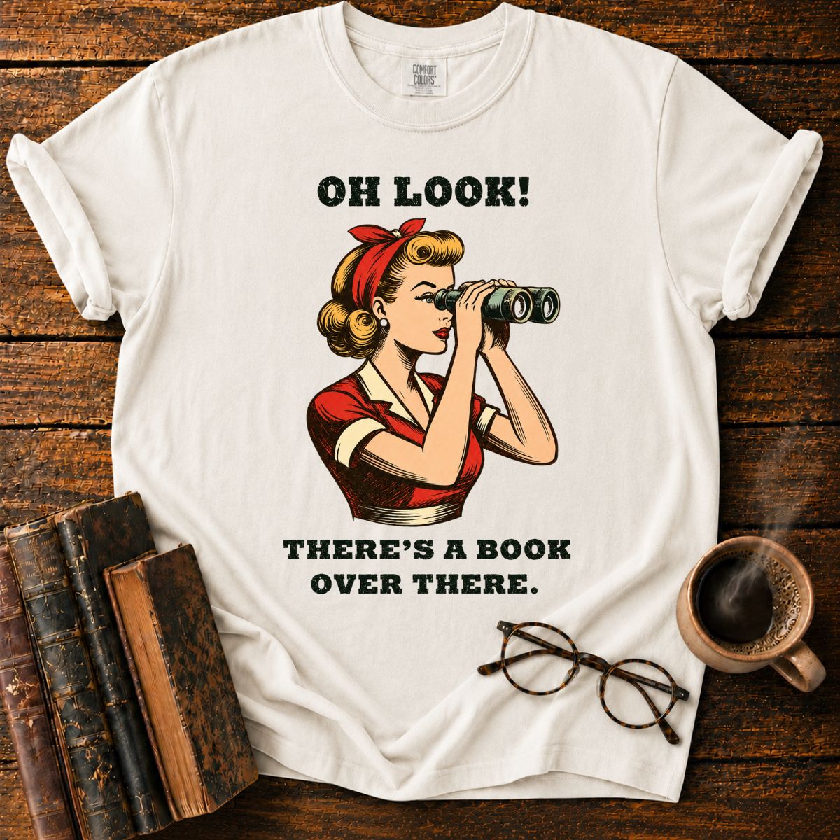 Oh Look! There’s a Book Over There T-Shirt