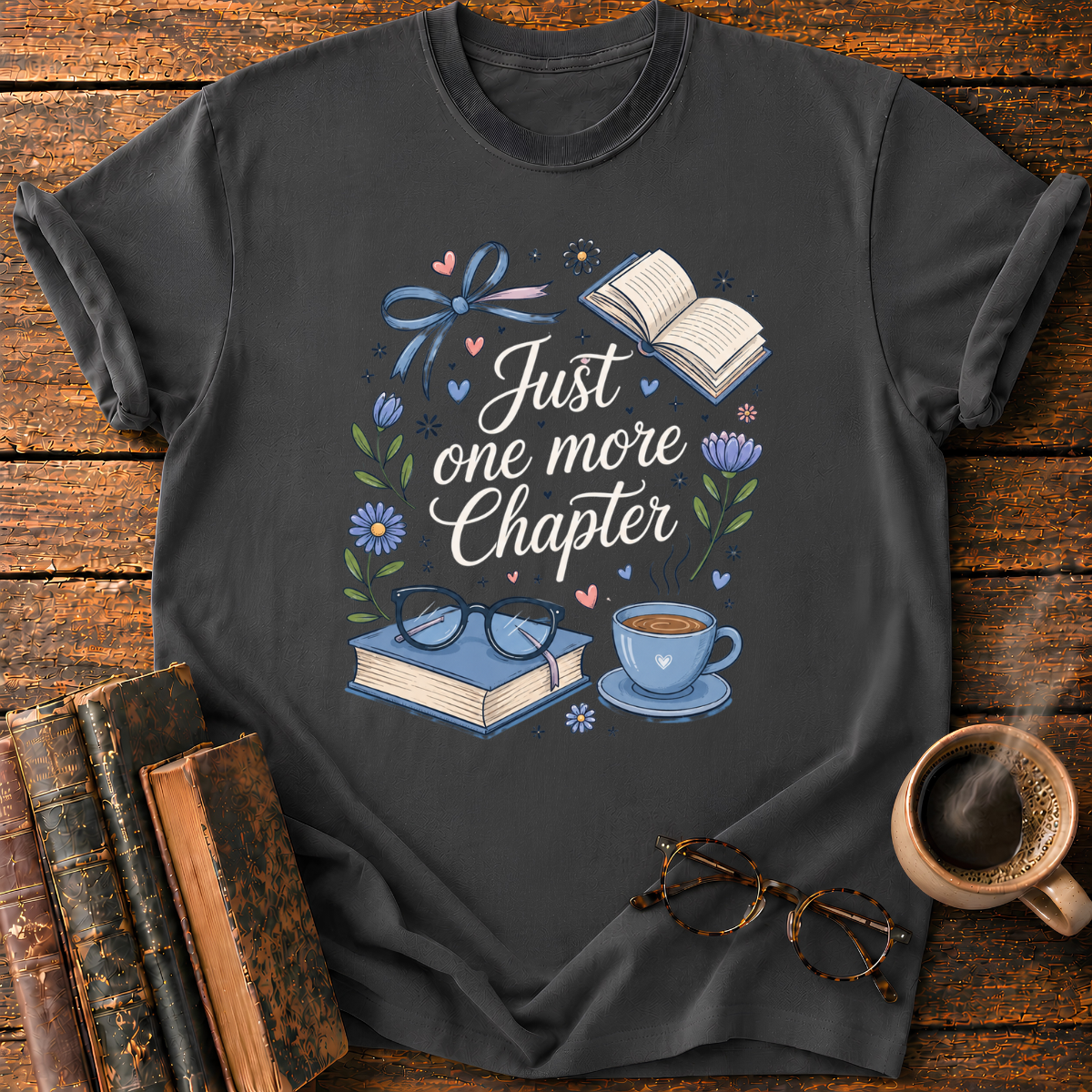 Just One More Chapter T-Shirt