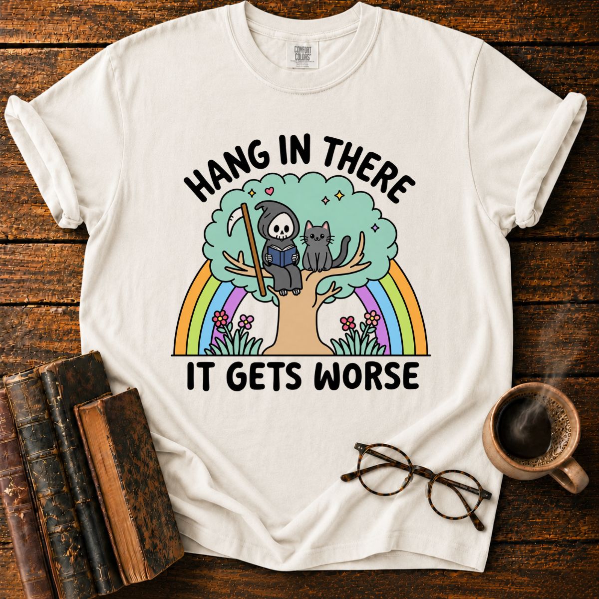 Hang in There, It Gets Worse T-Shirt