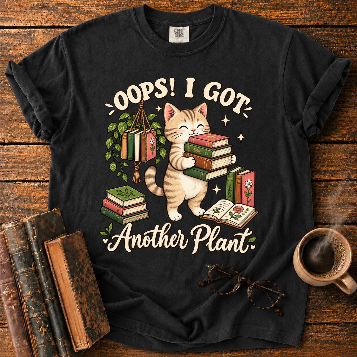 Oops, I Got Another Plant T-Shirt