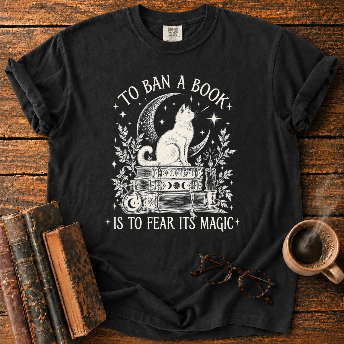 To Ban a Book Is to Fear Its Magic T-Shirt