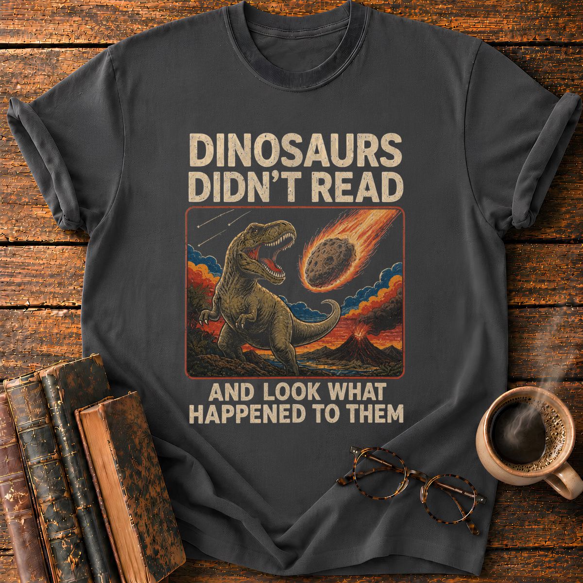 Dinosaurs Didn’t Read T-Shirt