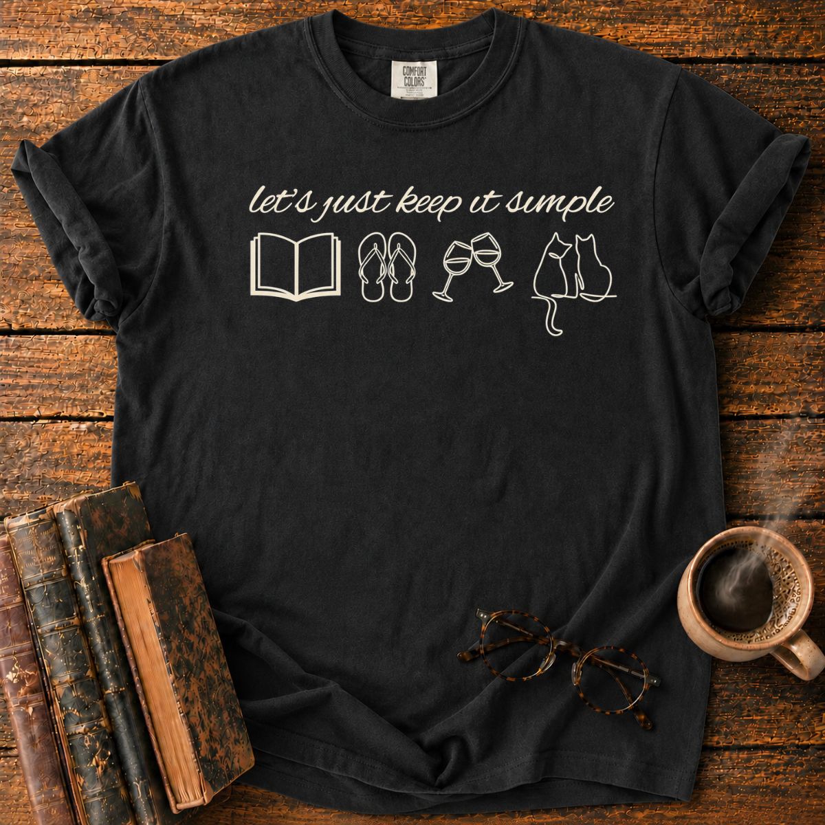 Let’s Just Keep It Simple T-Shirt