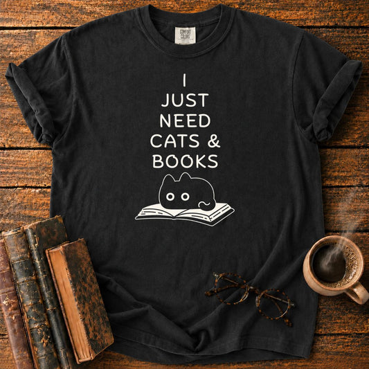 I Just Need Cats & Books T-Shirt