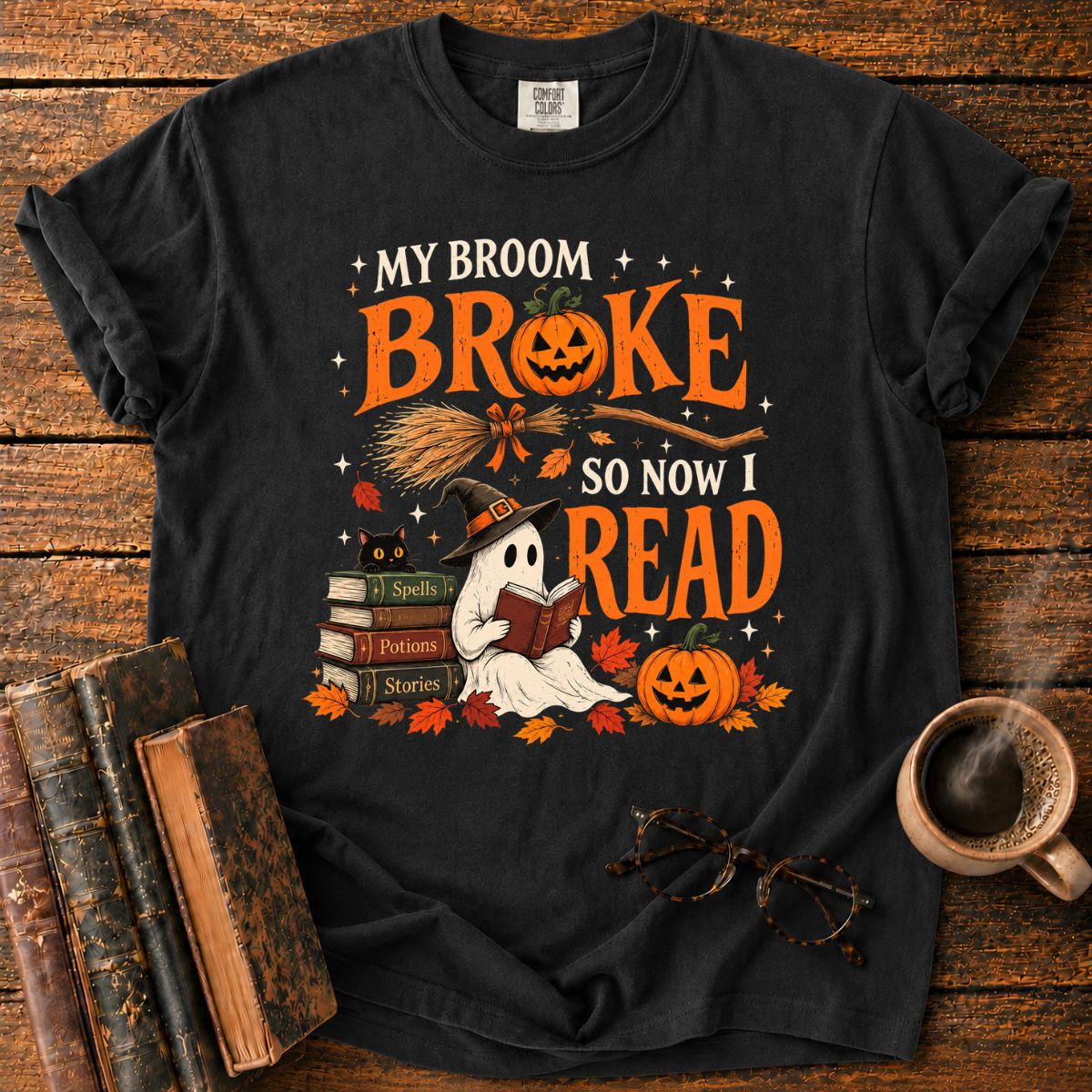 My Broom Broke, So Now I Read T-Shirt