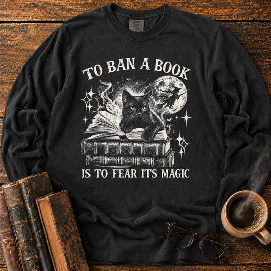 To Ban a Book, Fear Its Magic LS T-Shirt