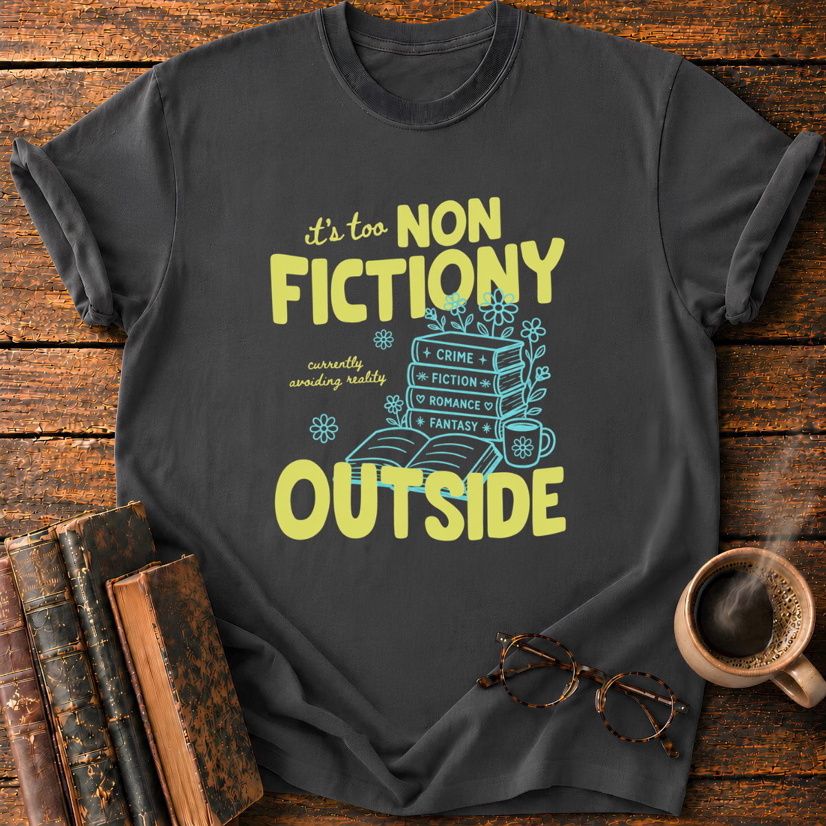 It's Too Non Fictioni T-Shirt