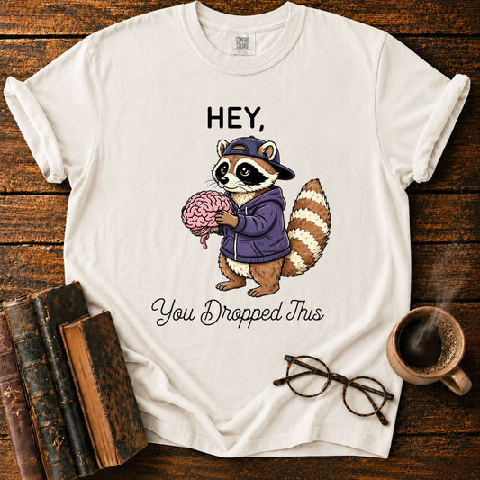 You Dropped This T-Shirt