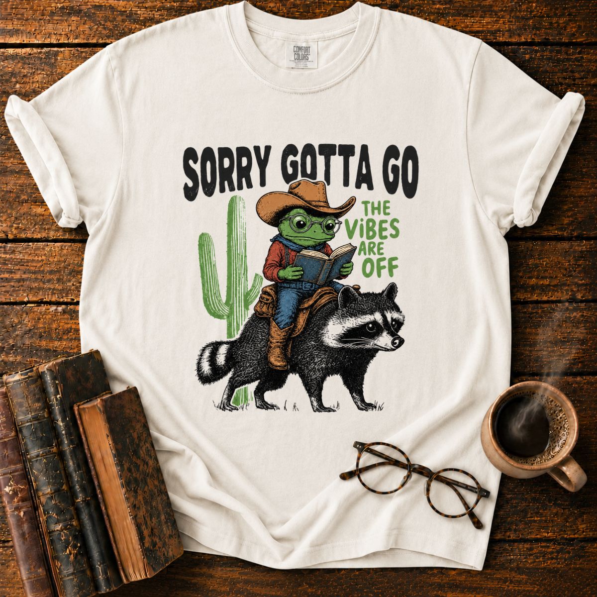 Sorry Gotta Go T-Shirt