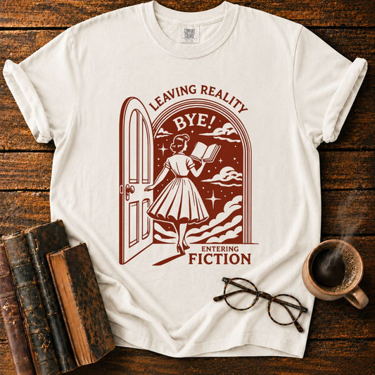 Leaving Reality, Entering Fiction T-Shirt
