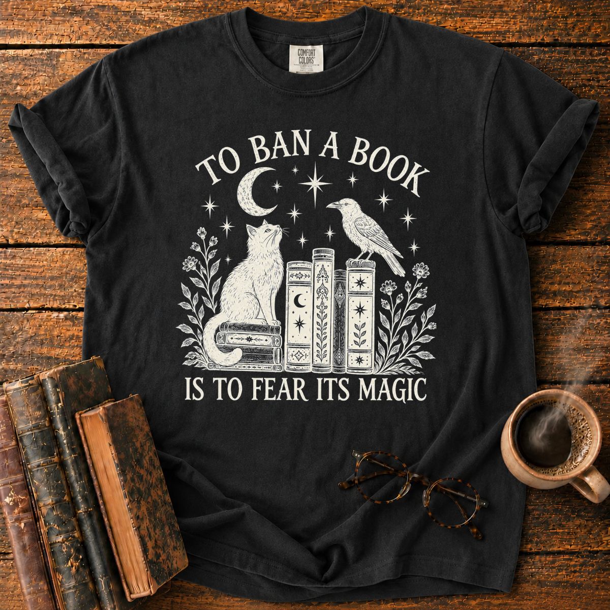 To Ban a Book Is to Fear Its Magic T-Shirt