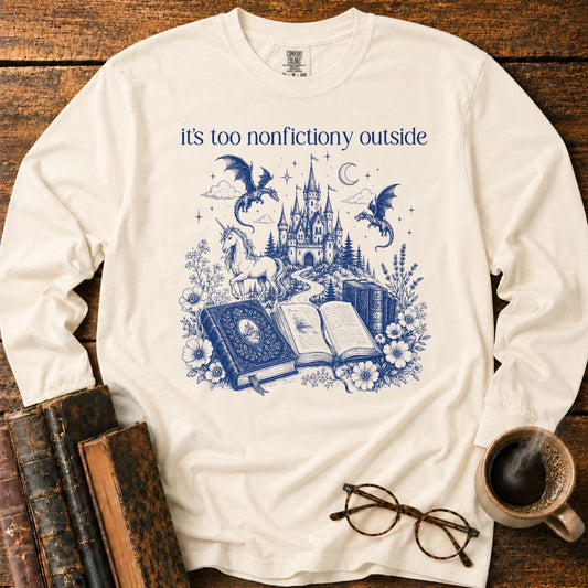 Its Too Nonfictiony Outside LS T-Shirt