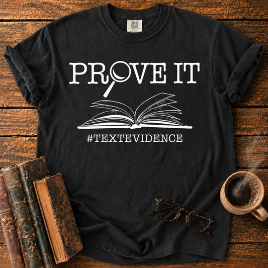 Prove It_ Text Evidence T-Shirt