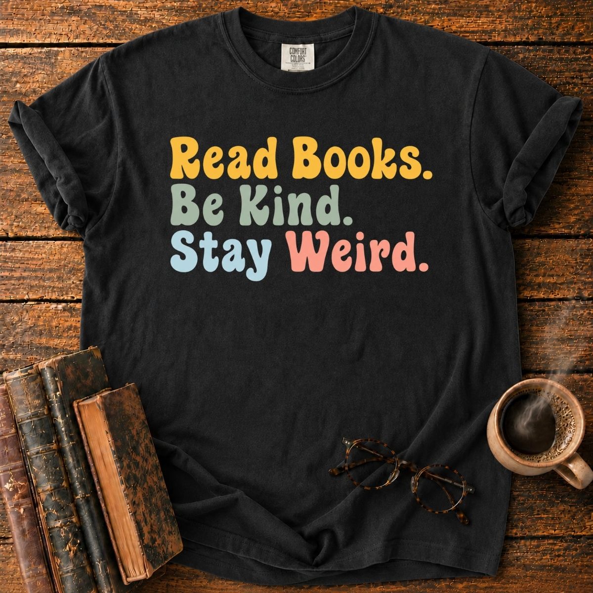 Read Books. Be Kind. Stay Weird T-Shirt