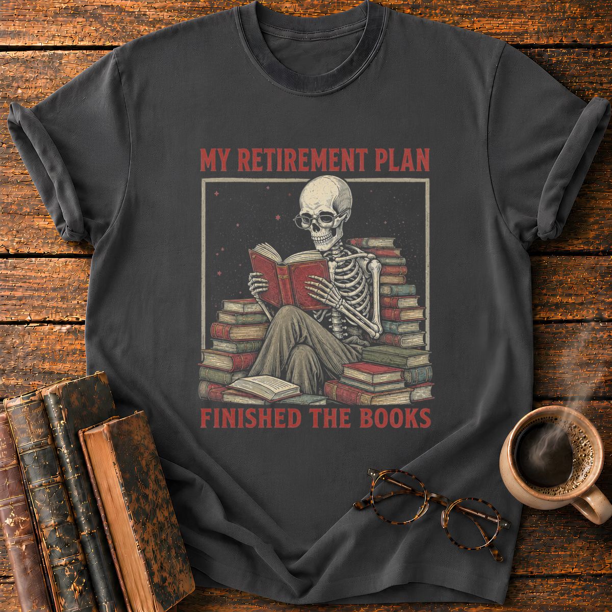 My Retirement Plant Finished The Books T-Shirt