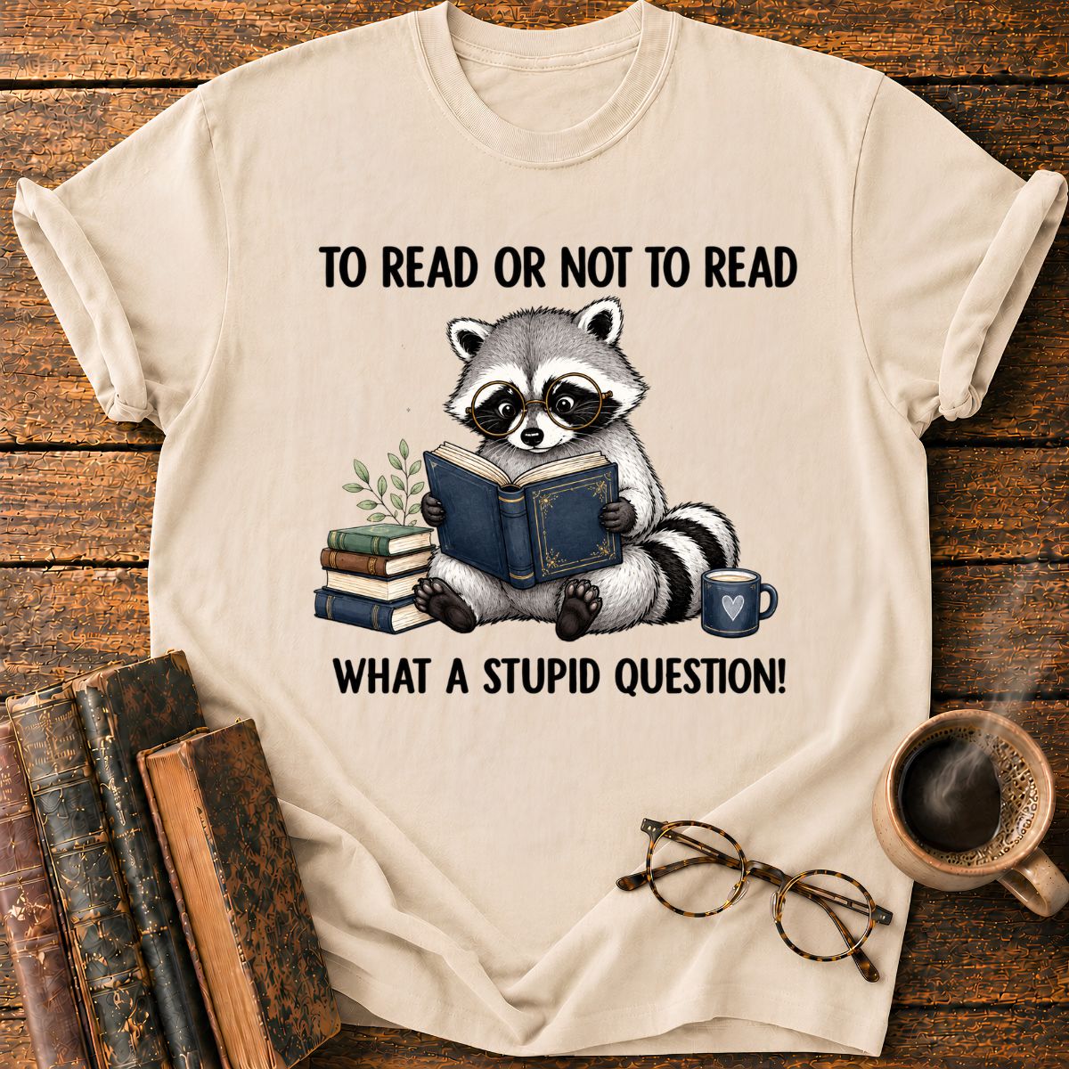 To Read Or Not To Read T-Shirt