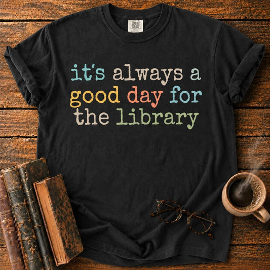 It’s Always a Good Library Day T-Shirt