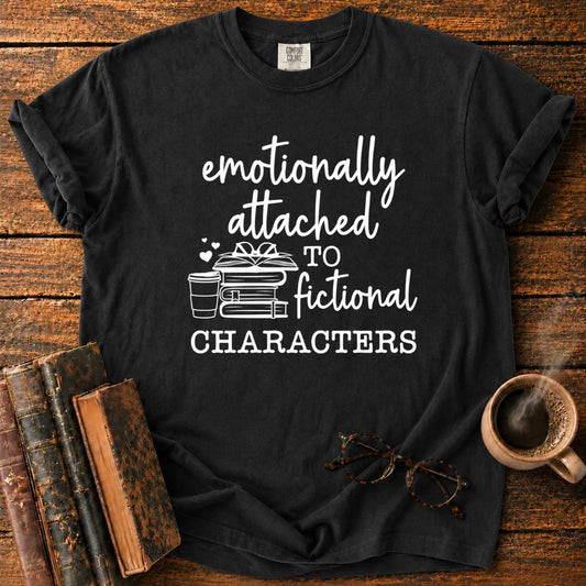 Emotionally Attached To Fictional Characters T-Shirt