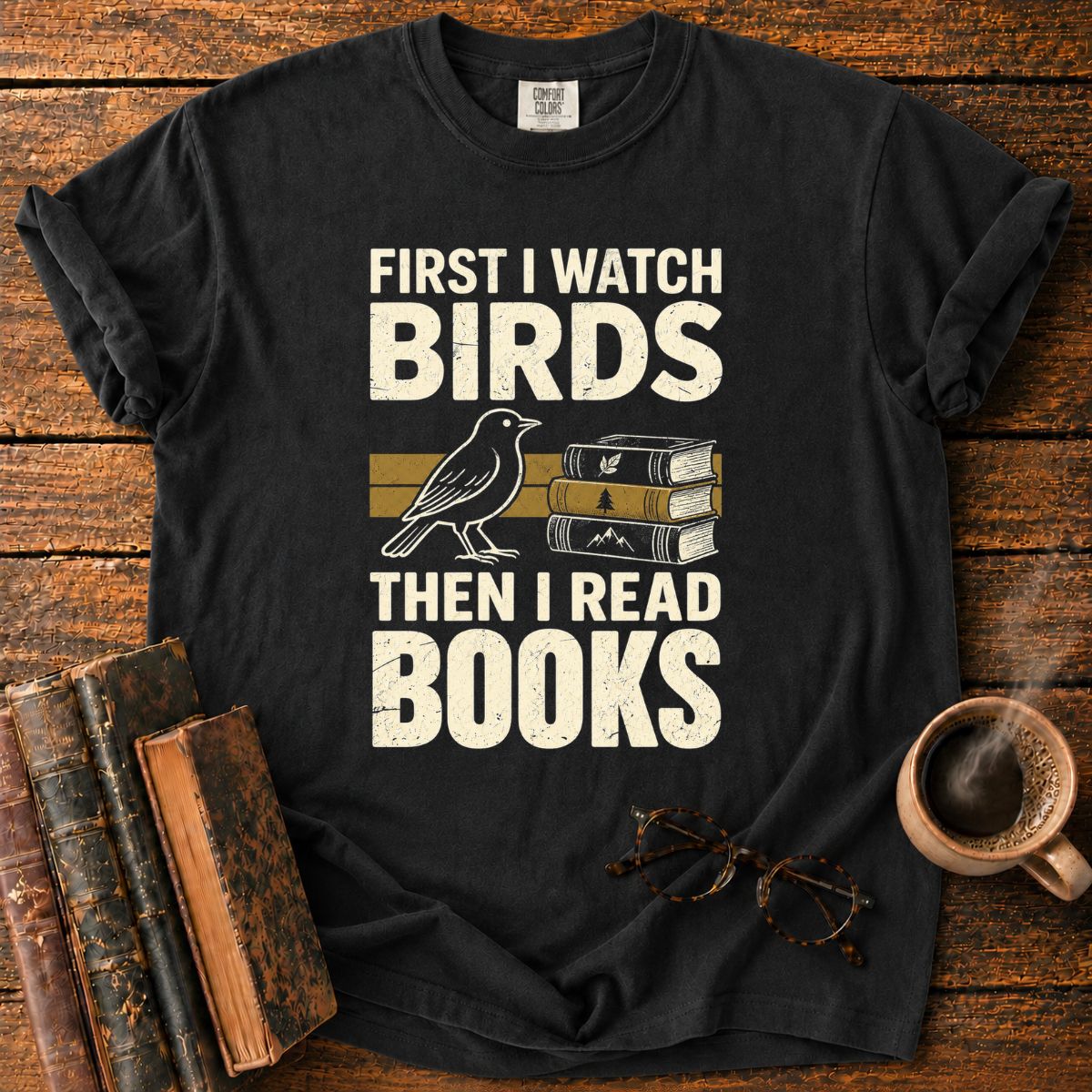 First I Watch Birds, Then I Read Books T-Shirt