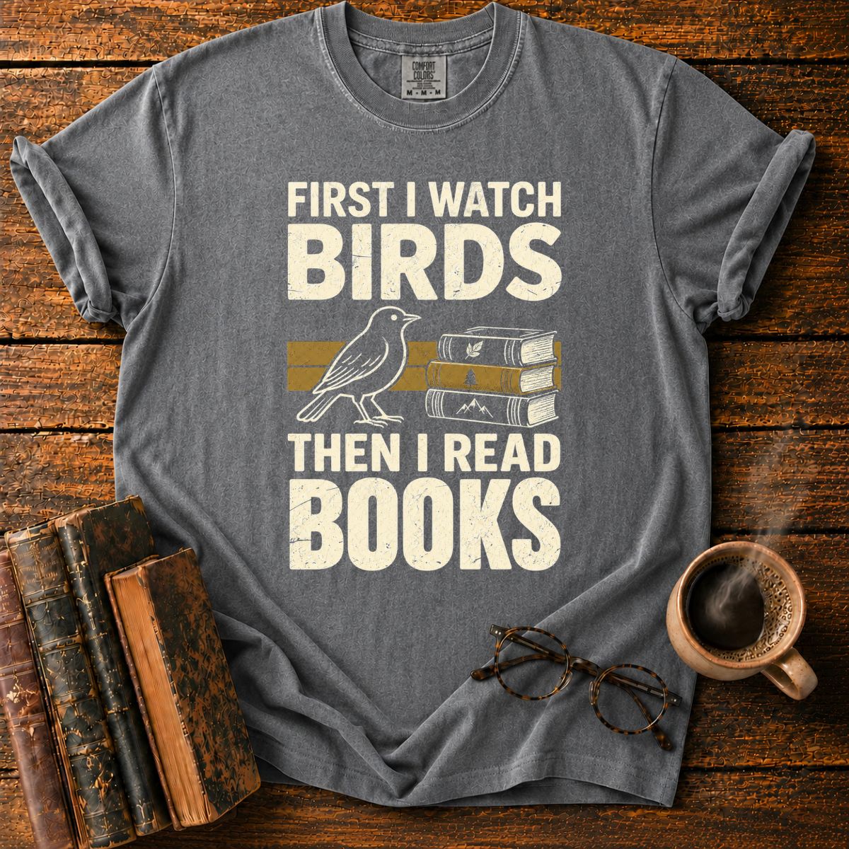 First I Watch Birds, Then I Read Books T-Shirt