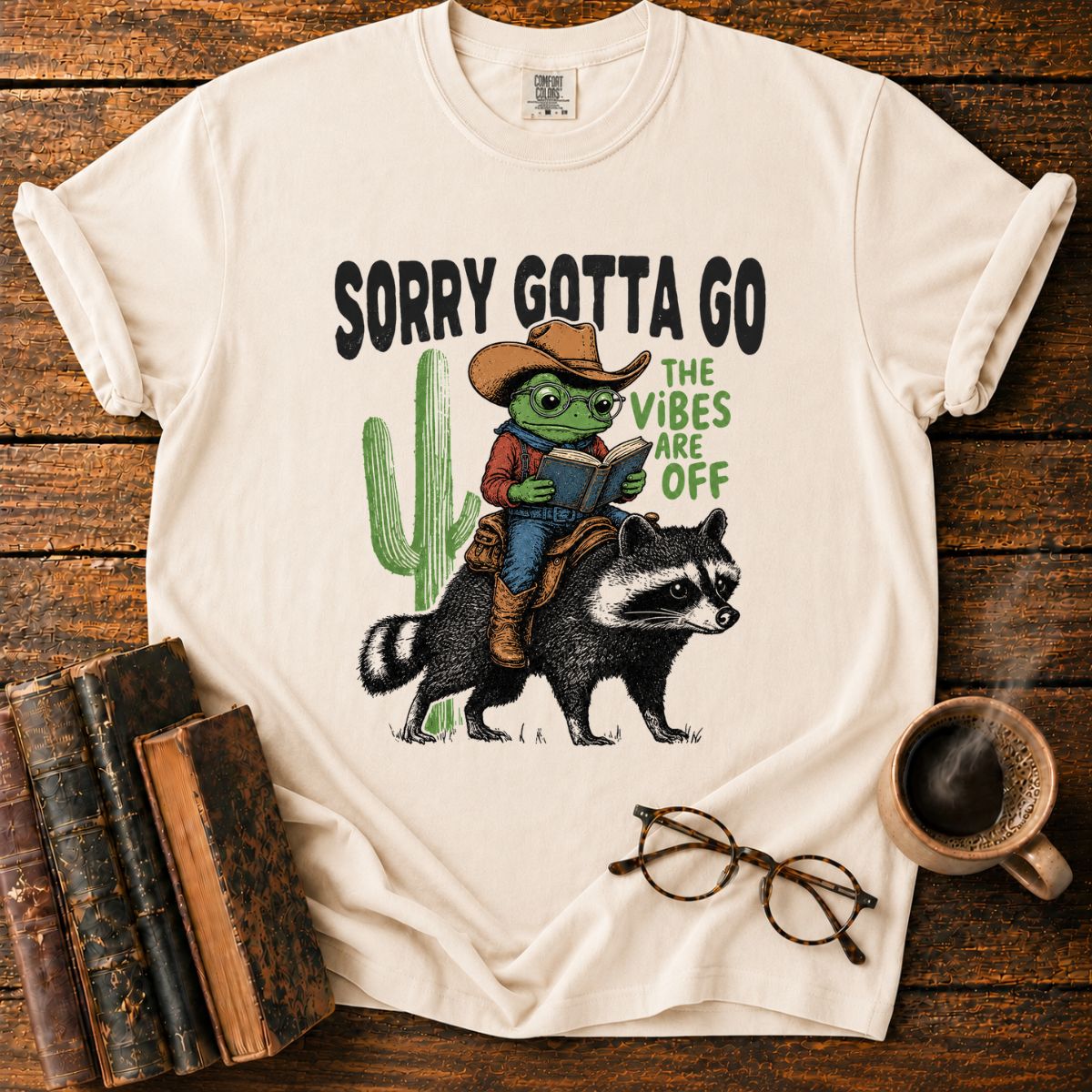 Sorry Gotta Go T-Shirt