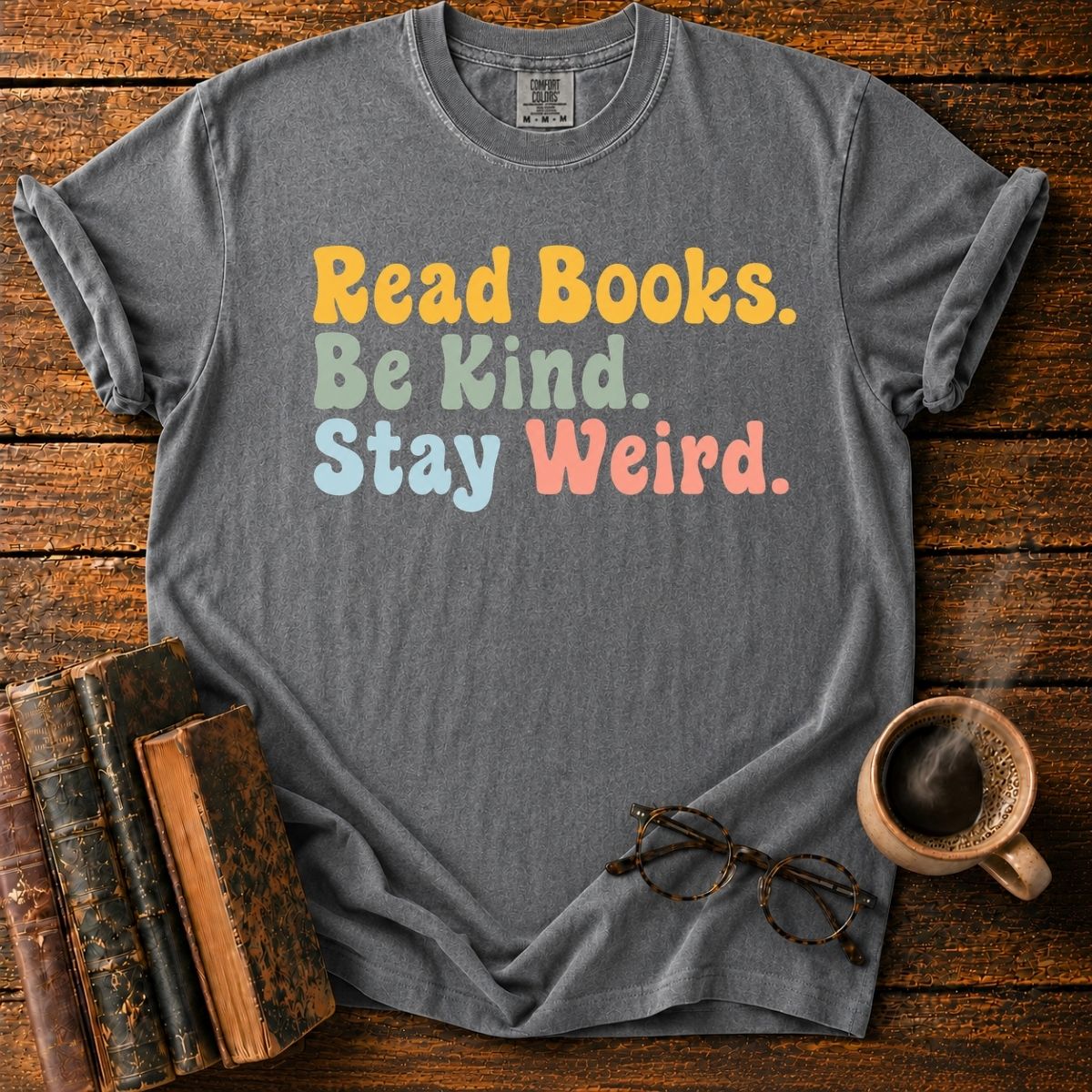 Read Books. Be Kind. Stay Weird T-Shirt