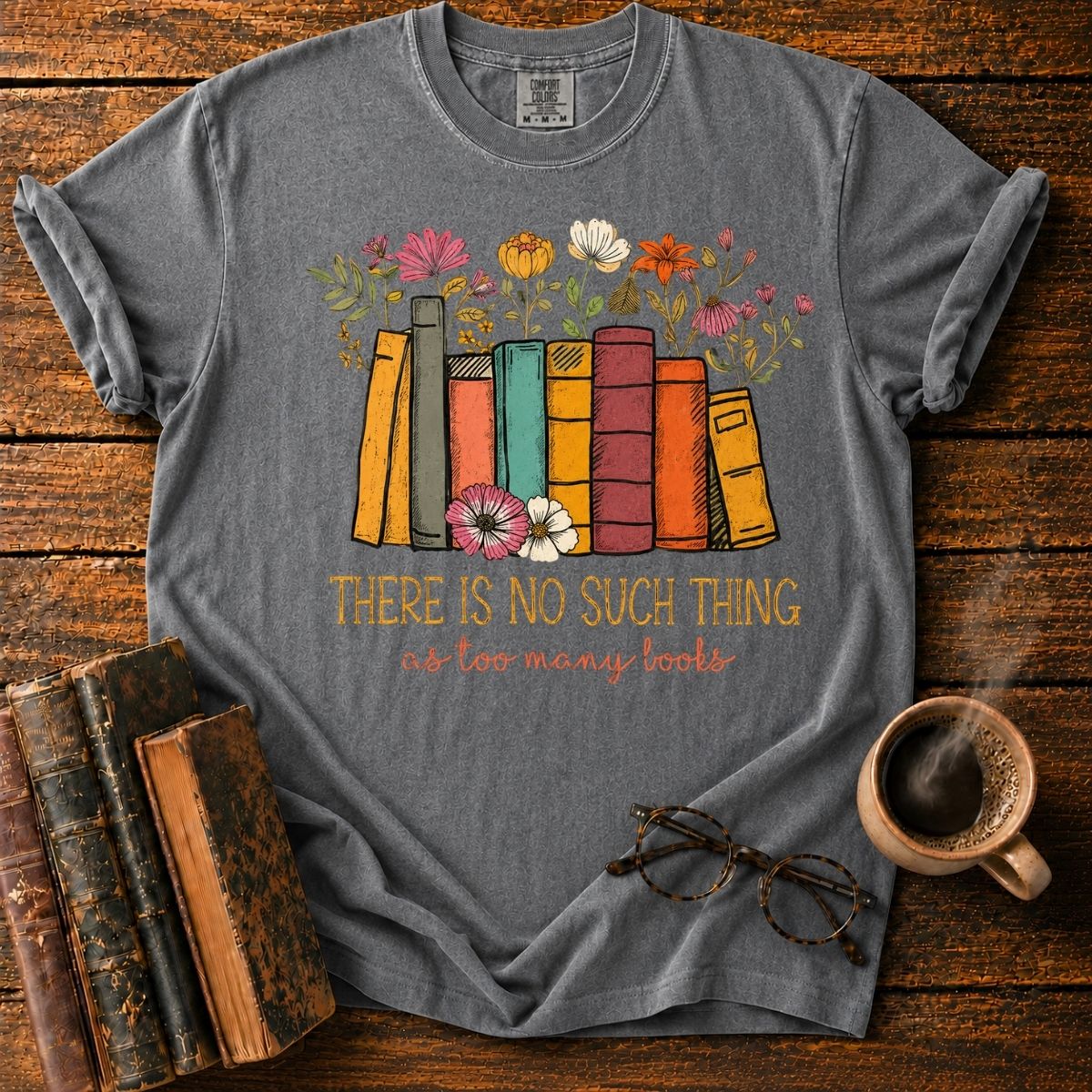 No Such Thing as Too Many Books T-Shirt