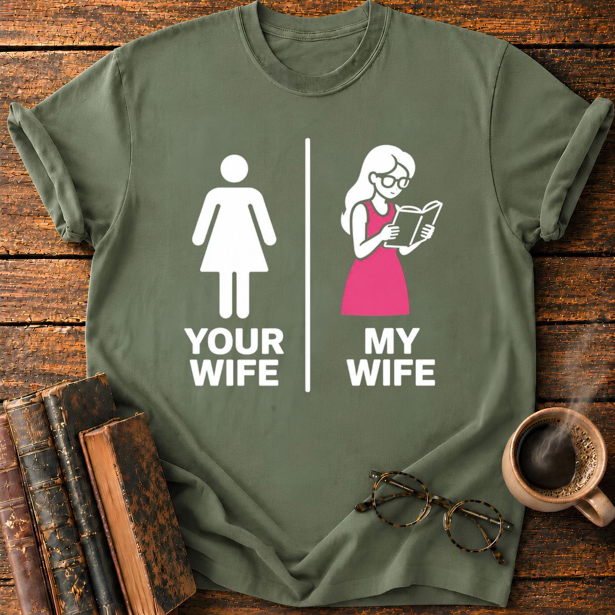 Your Wife My Wife T-Shirt