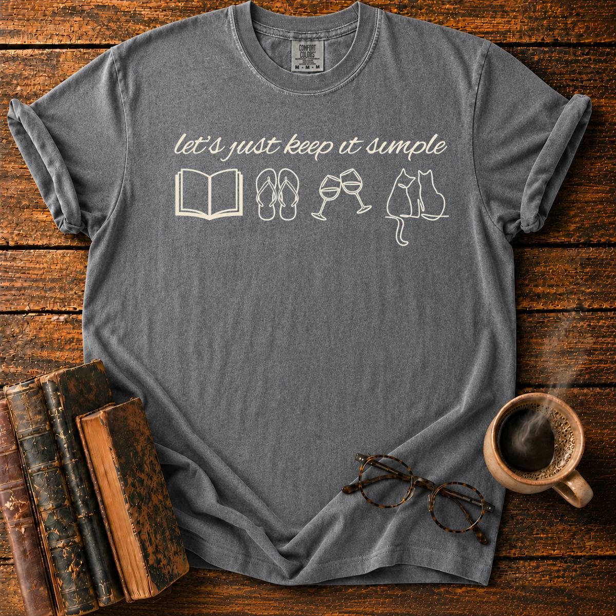 Let’s Just Keep It Simple T-Shirt