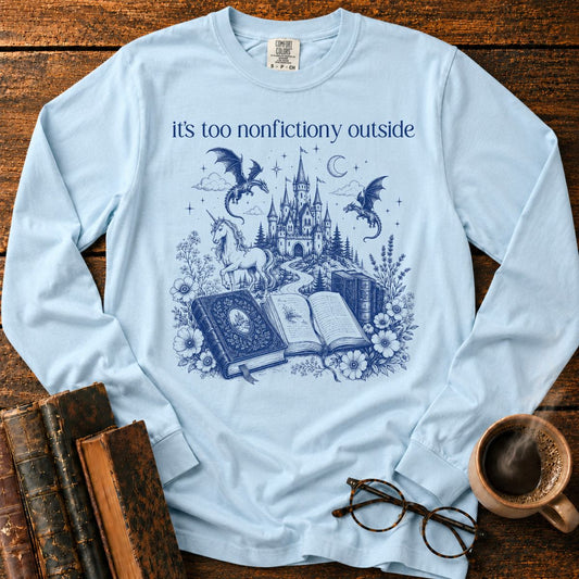 Its Too Nonfictiony Outside LS T-Shirt