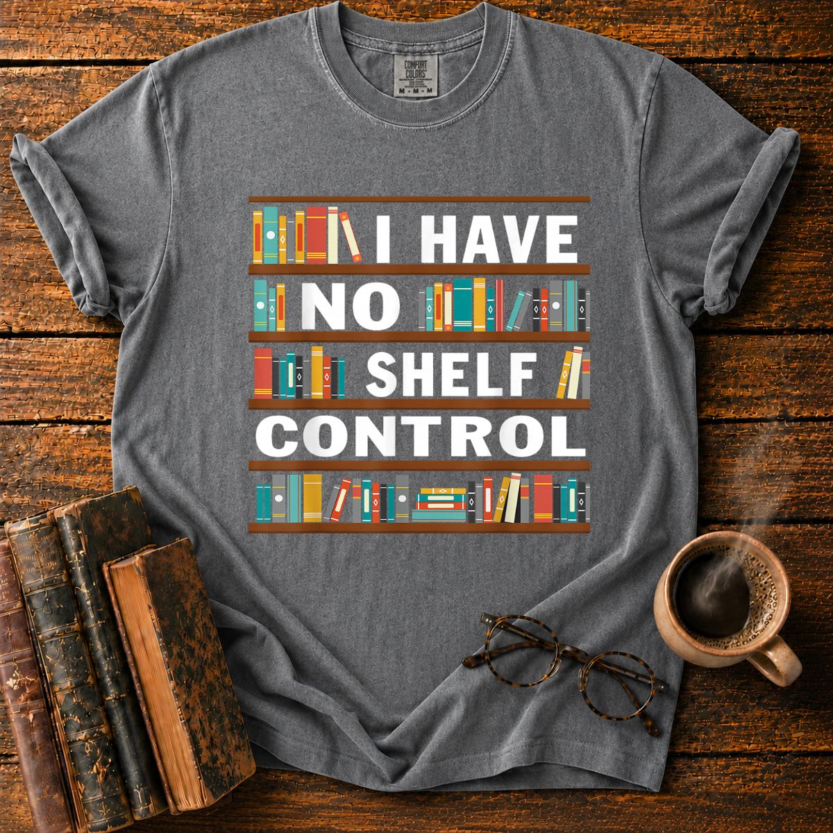 I Have No Shelf Control T-Shirt