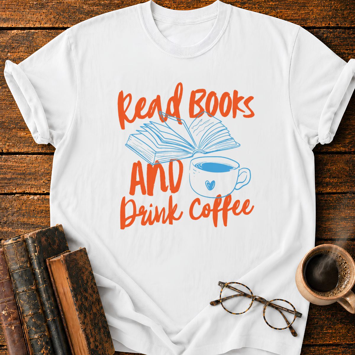 Read Books and Drink Coffee T-Shirt