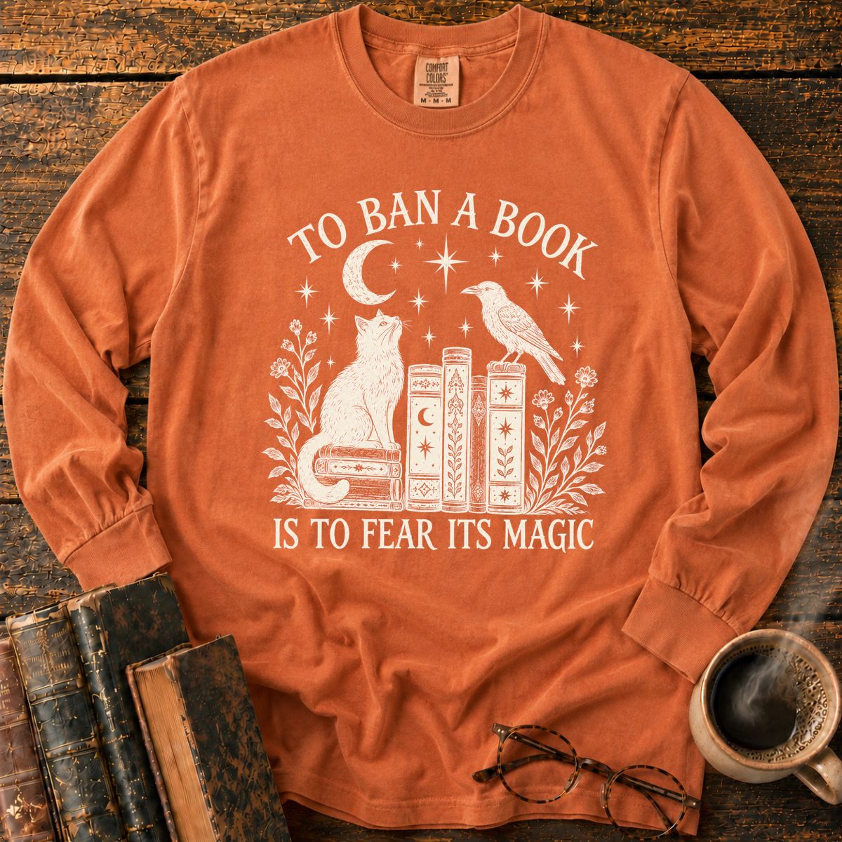 To Ban a Book Is to Fear Its Magic LS T-Shirt