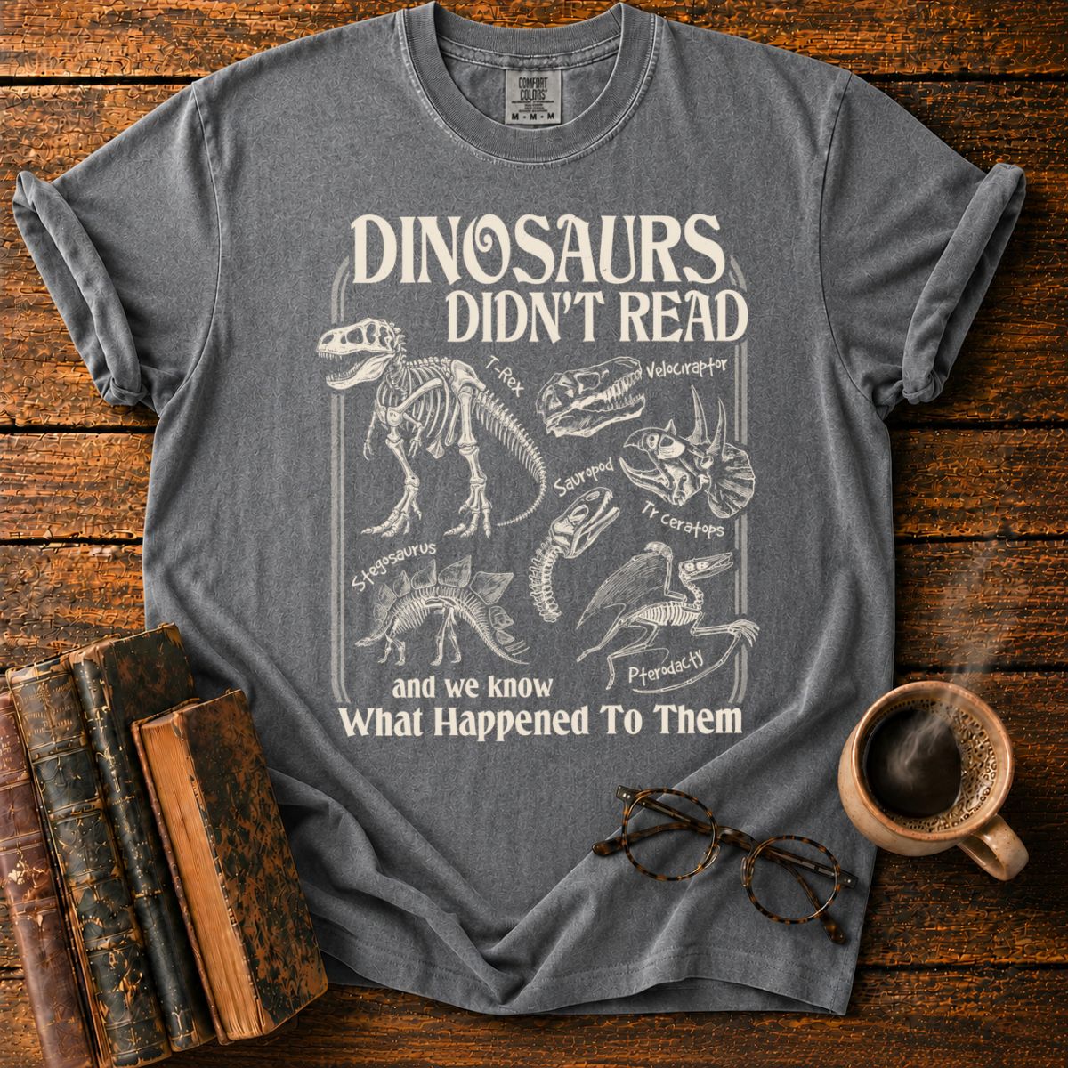 Dinosaurs Didn’t Read T-Shirt