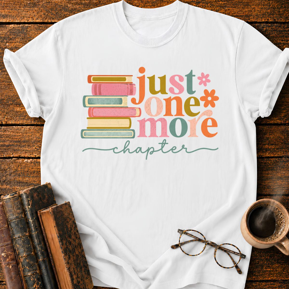 Just One More Chapter T-Shirt