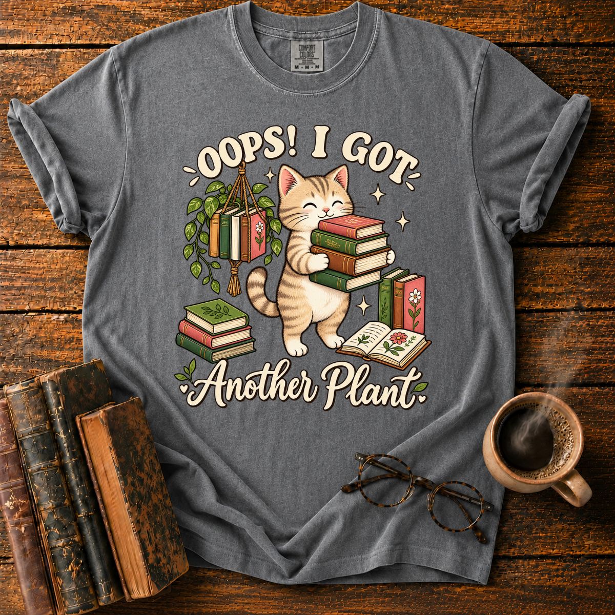 Oops, I Got Another Plant T-Shirt