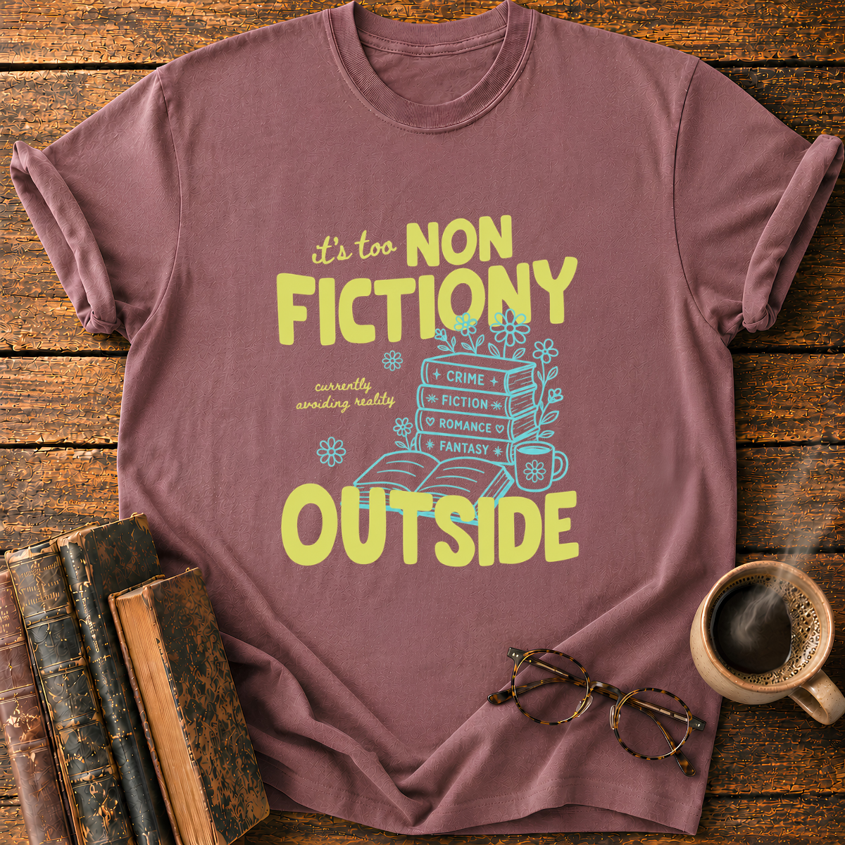 It's Too Non Fictioni T-Shirt