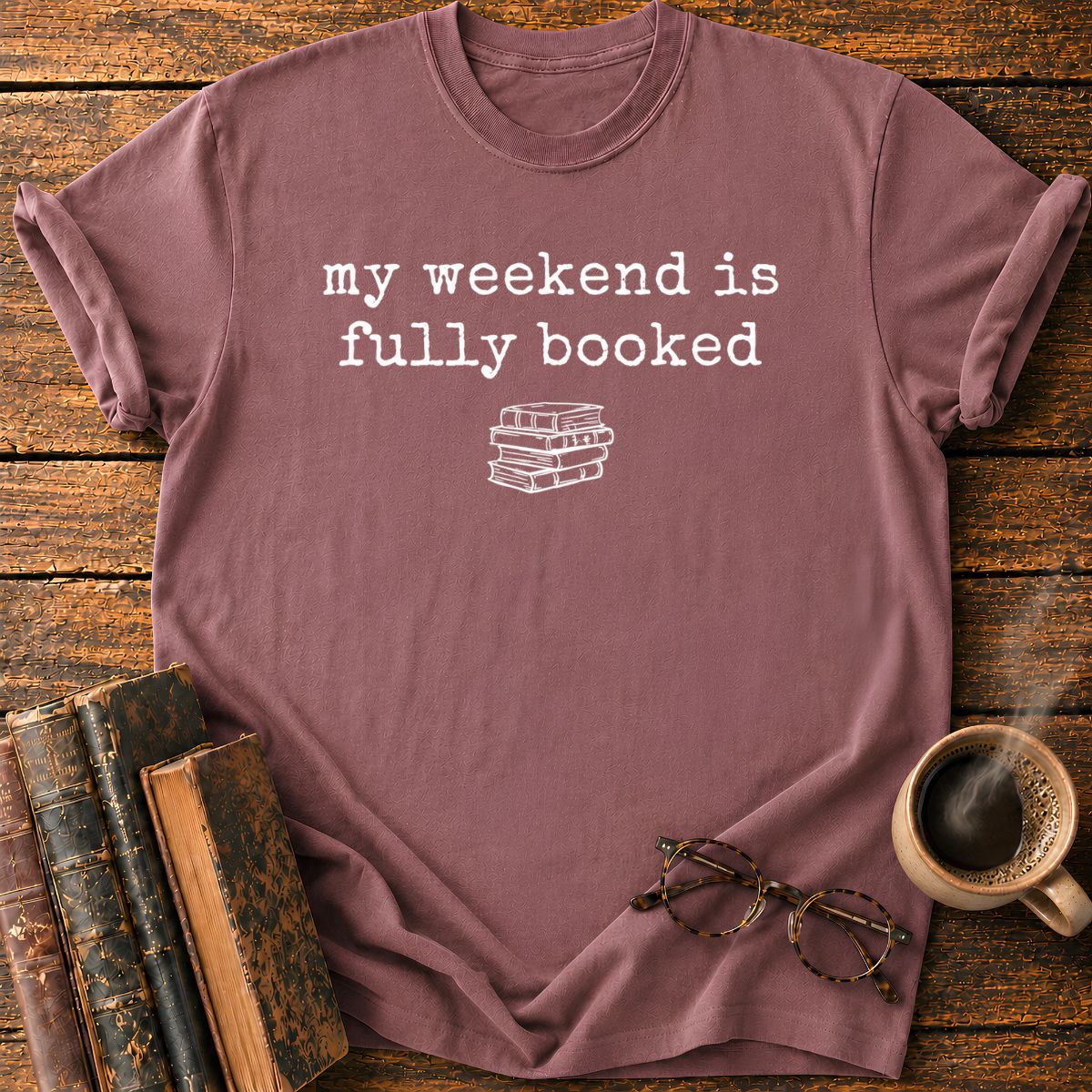 My Weeken is Fully Booked T-Shirt