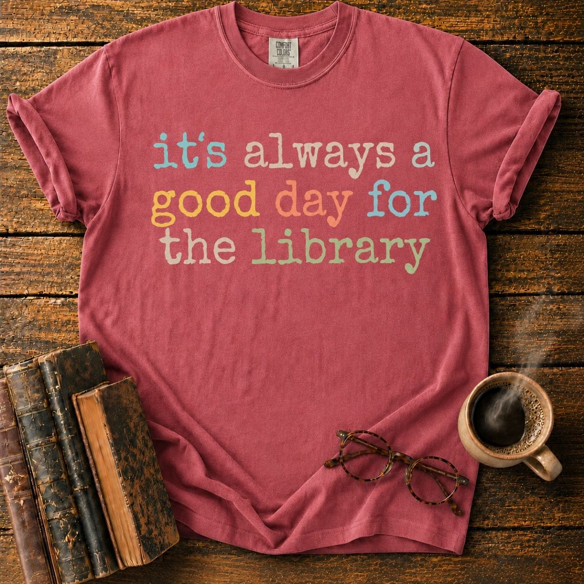 It’s Always a Good Library Day T-Shirt
