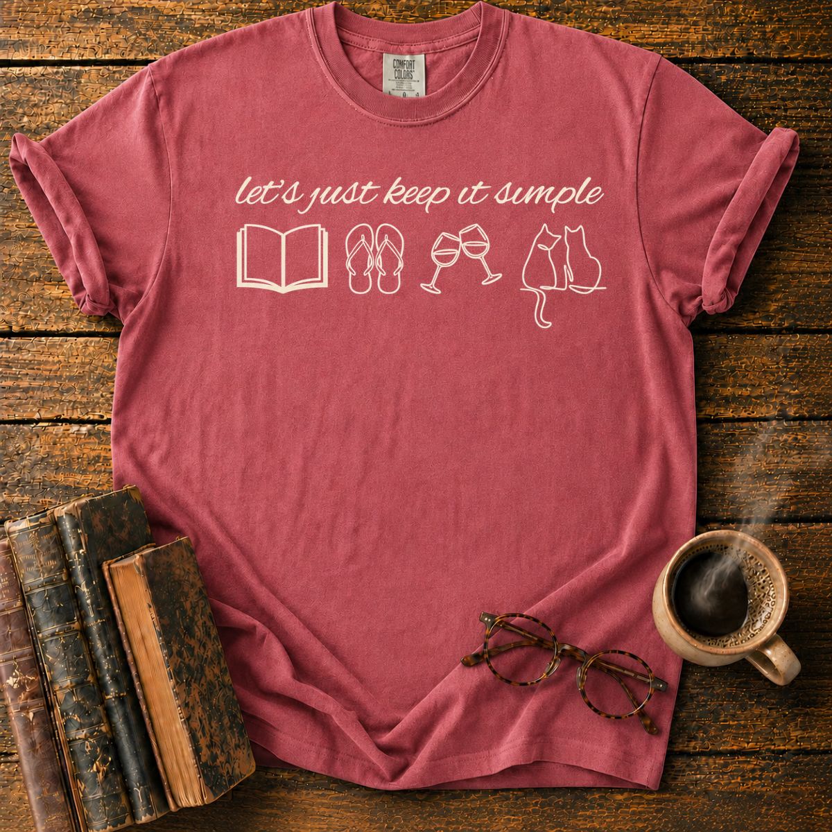 Let’s Just Keep It Simple T-Shirt
