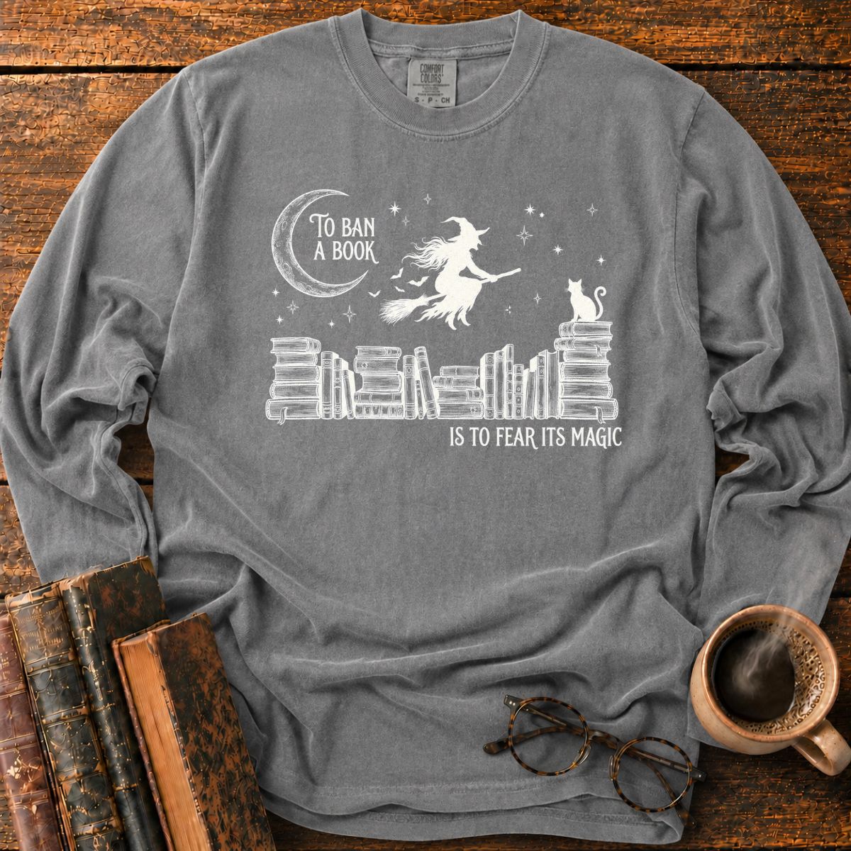 To Ban a Book, Fear Its Magic LS T-Shirt