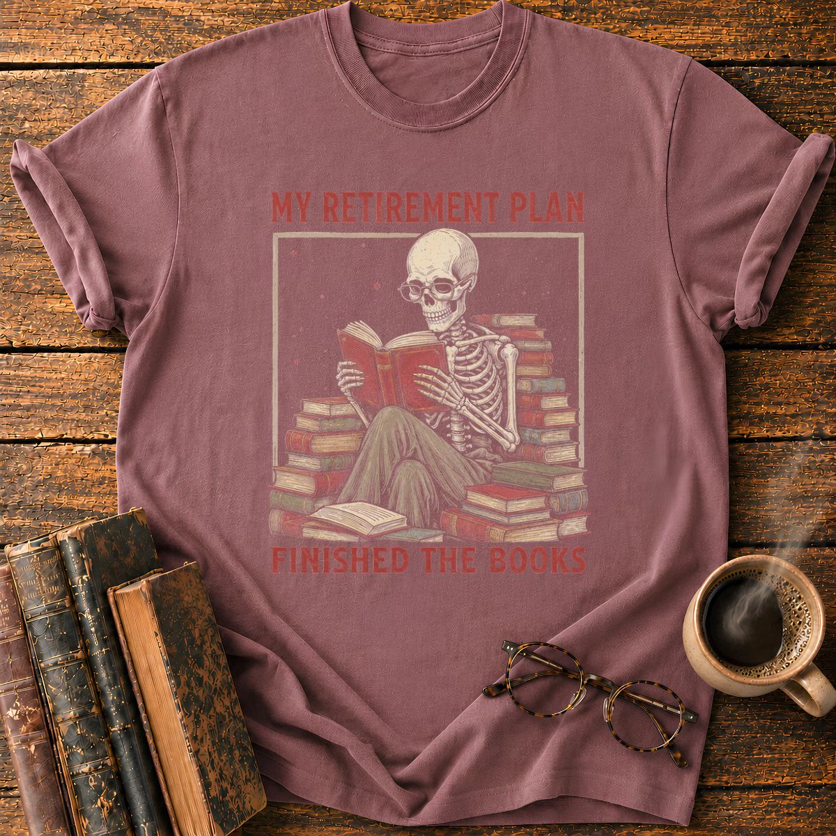 My Retirement Plant Finished The Books T-Shirt