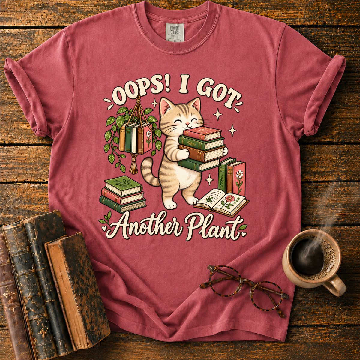 Oops, I Got Another Plant T-Shirt