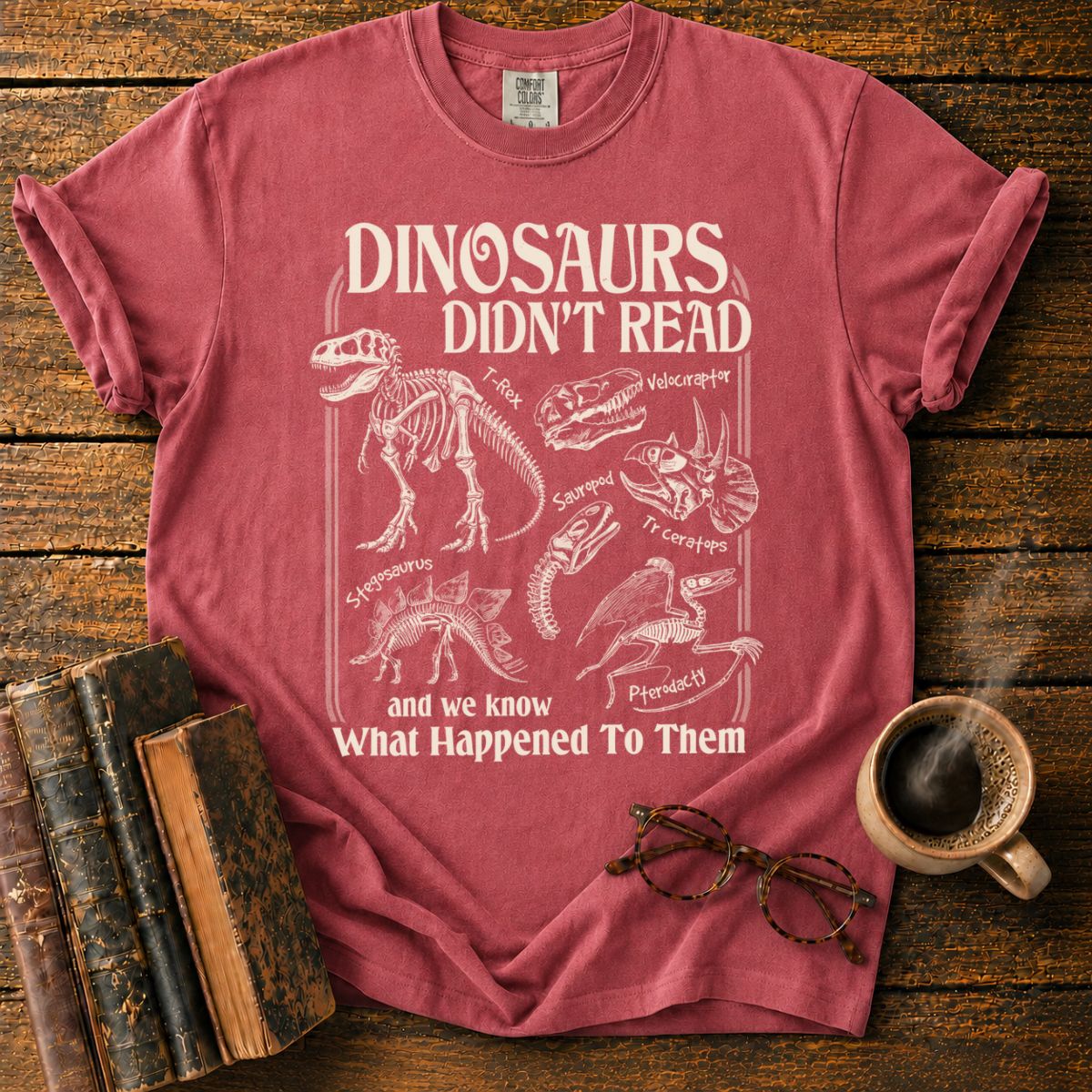 Dinosaurs Didn’t Read T-Shirt